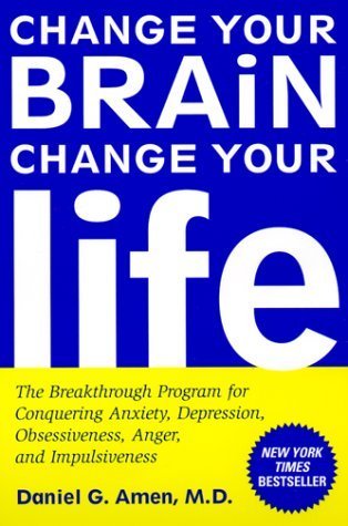 Change your Brain change your Life by Daniel G. Amen MD