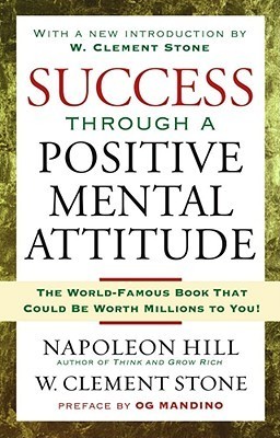 Success through a positive mental attitude by Napolean Hill and W.Clement Stone